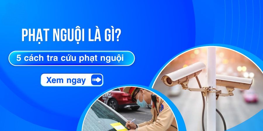 Khi nào bạn nên tra cứu phạt nguội?