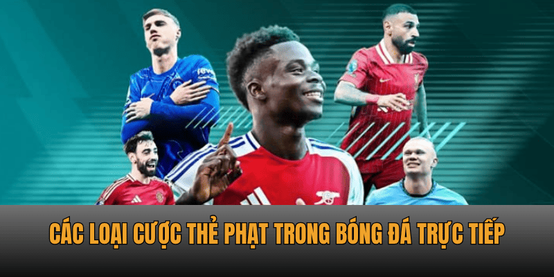 Kèo Thẻ Phạt - Cách Đọc Và Đặt Cược Chuẩn Xác Nhất 1 keo the phat cac loai cuoc trong bong da