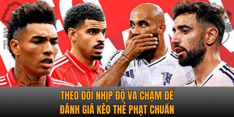Kèo Thẻ Phạt - Cách Đọc Và Đặt Cược Chuẩn Xác Nhất 2 keo the phat theo doi nhip do